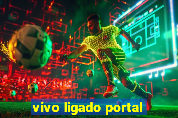 vivo ligado portal